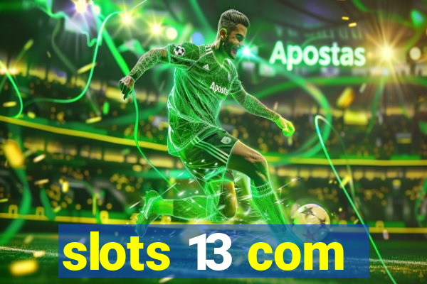 slots 13 com