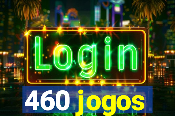 460 jogos