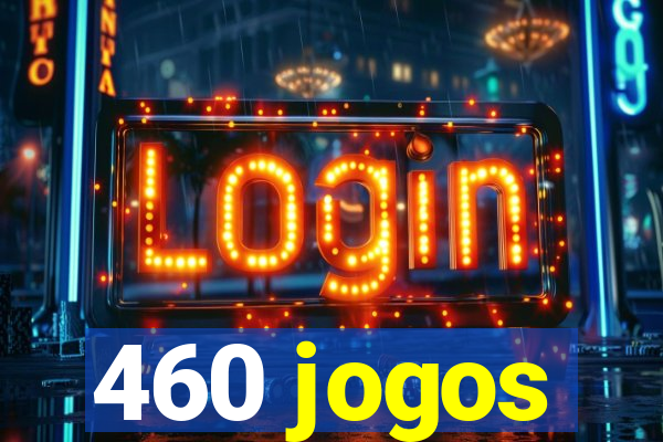 460 jogos
