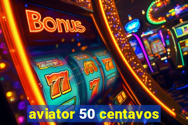 aviator 50 centavos