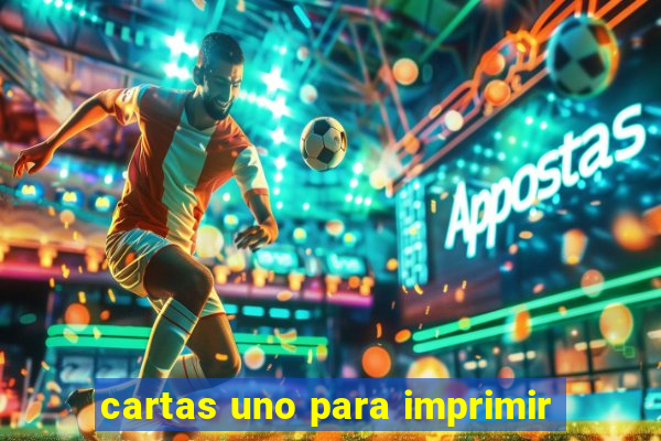 cartas uno para imprimir