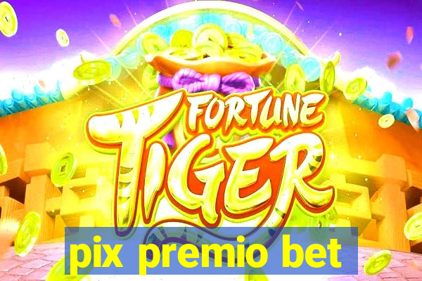 pix premio bet