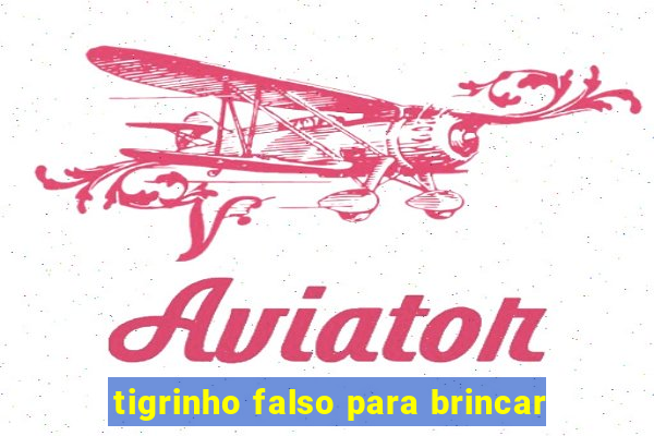 tigrinho falso para brincar