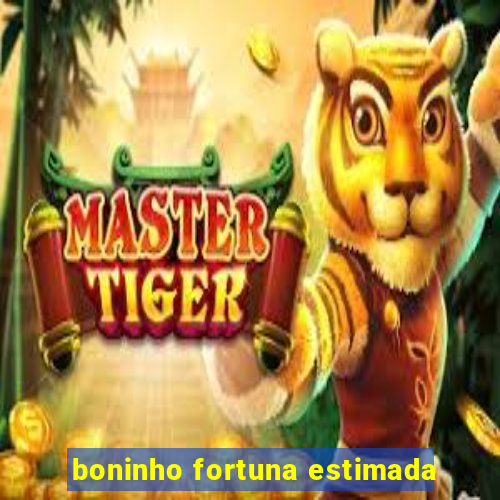 boninho fortuna estimada