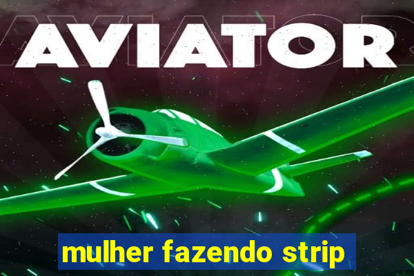 mulher fazendo strip