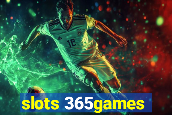 slots 365games