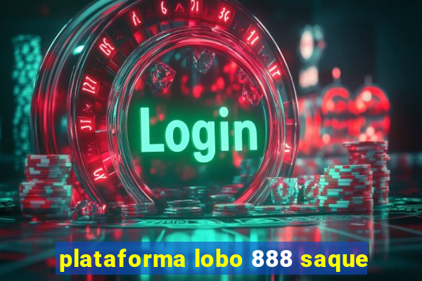 plataforma lobo 888 saque