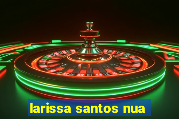 larissa santos nua