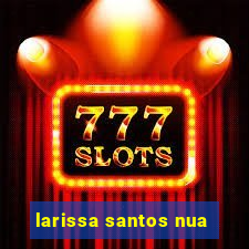 larissa santos nua