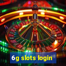 6g slots login