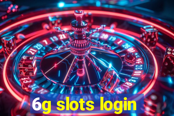 6g slots login