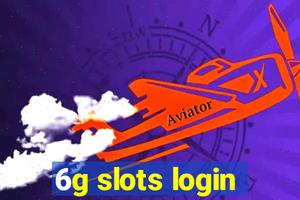 6g slots login