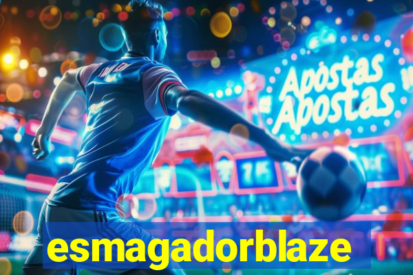 esmagadorblaze