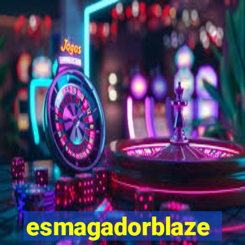 esmagadorblaze