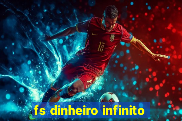 fs dinheiro infinito