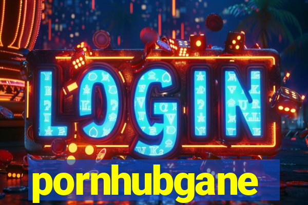 pornhubgane