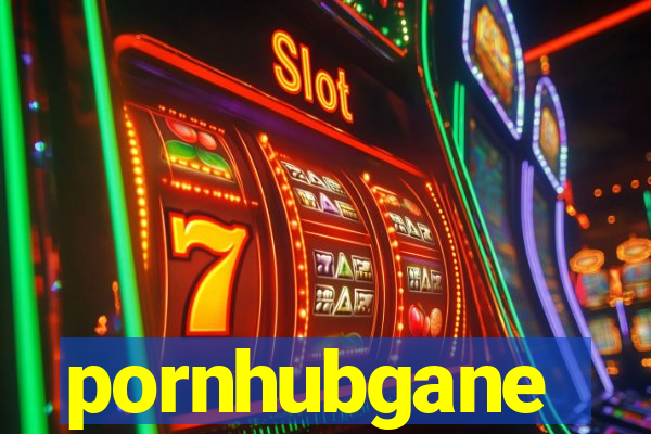 pornhubgane