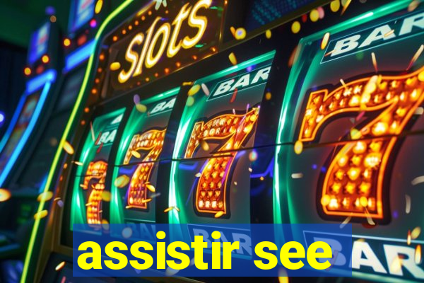 assistir see