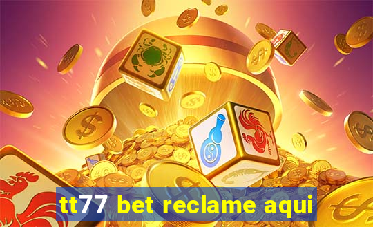 tt77 bet reclame aqui