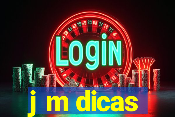 j m dicas
