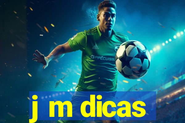 j m dicas