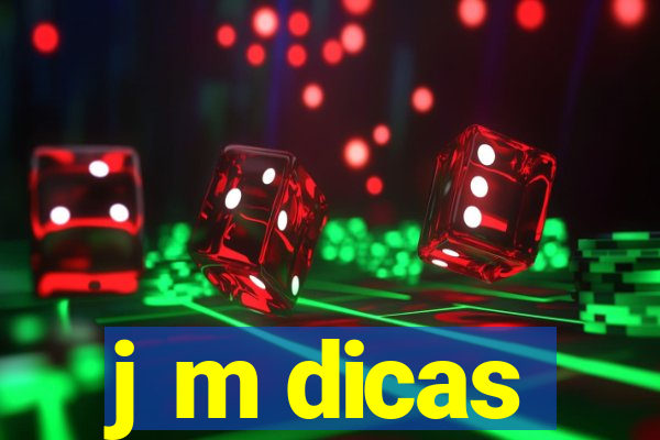 j m dicas