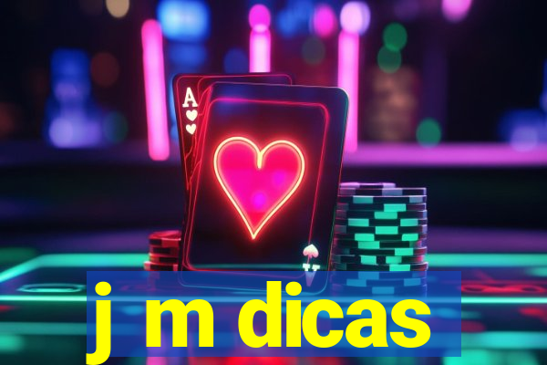 j m dicas