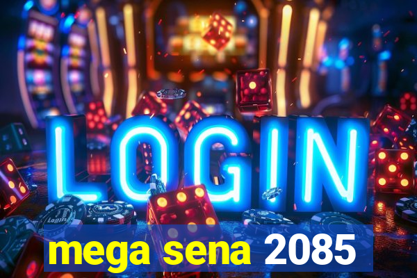 mega sena 2085