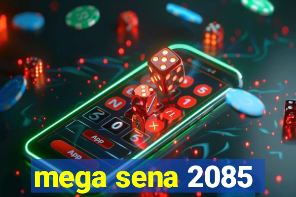 mega sena 2085