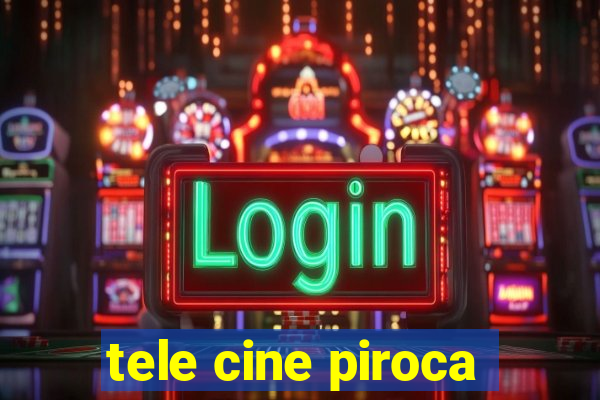 tele cine piroca