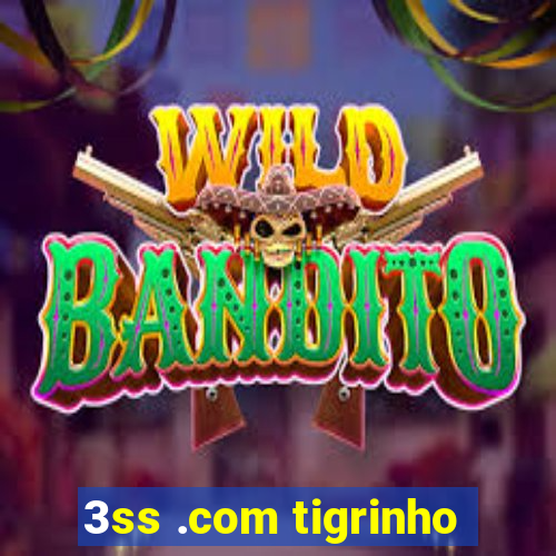 3ss .com tigrinho