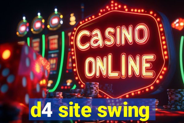 d4 site swing
