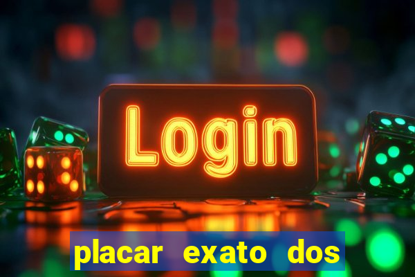 placar exato dos jogos de hoje 365