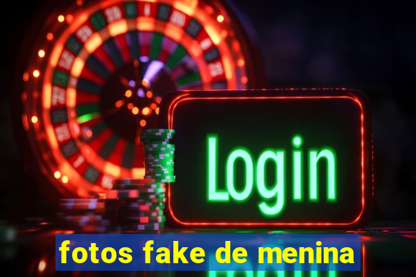 fotos fake de menina