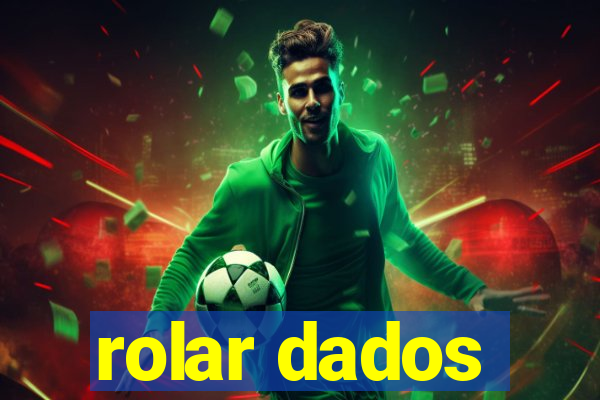 rolar dados
