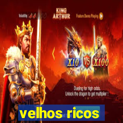 velhos ricos