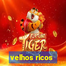 velhos ricos