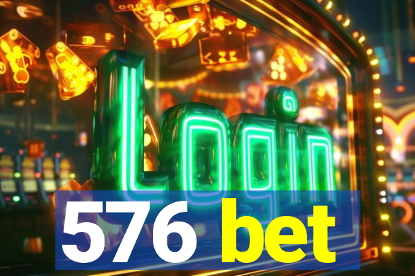 576 bet