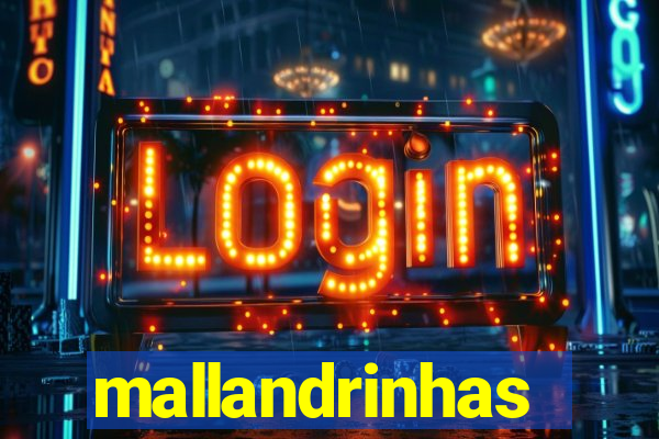mallandrinhas