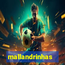 mallandrinhas