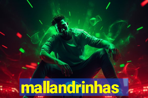 mallandrinhas