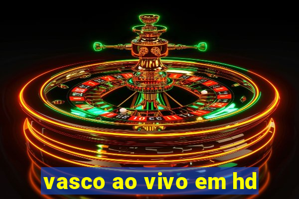vasco ao vivo em hd