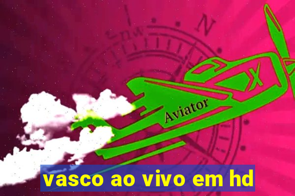 vasco ao vivo em hd
