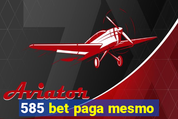 585 bet paga mesmo