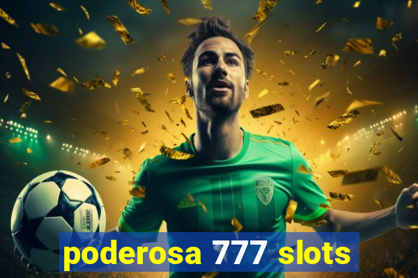 poderosa 777 slots