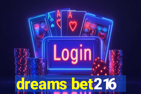 dreams bet216