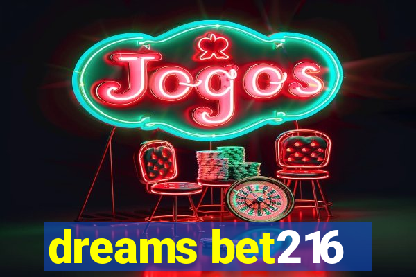 dreams bet216