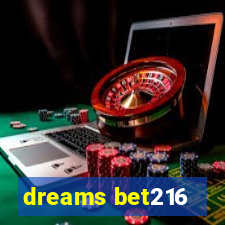 dreams bet216