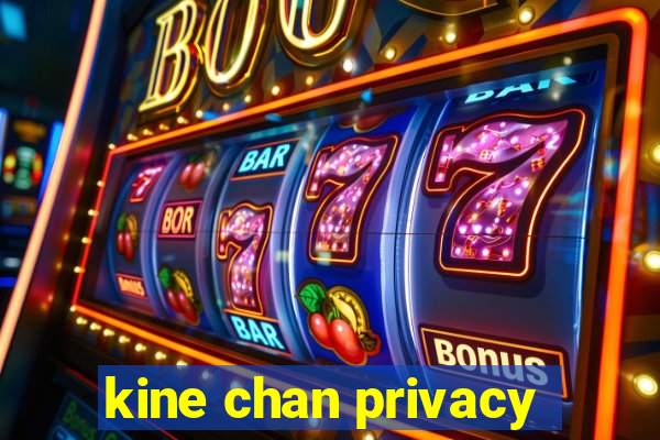 kine chan privacy