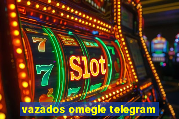 vazados omegle telegram